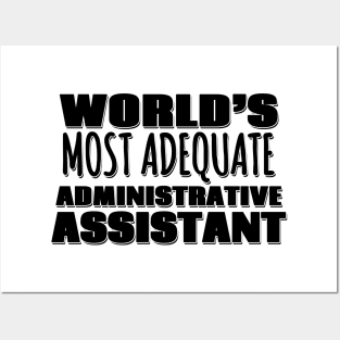 World's Most Adequate Administrative Assistant Posters and Art